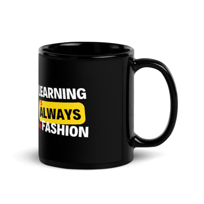 Black Glossy Mug - Learning is always in fashion