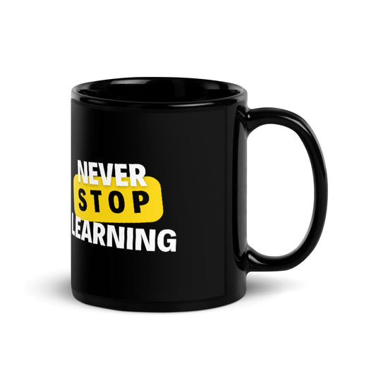 Black Glossy Mug - Never Stop Learning