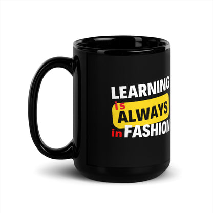 Black Glossy Mug - Learning is always in fashion