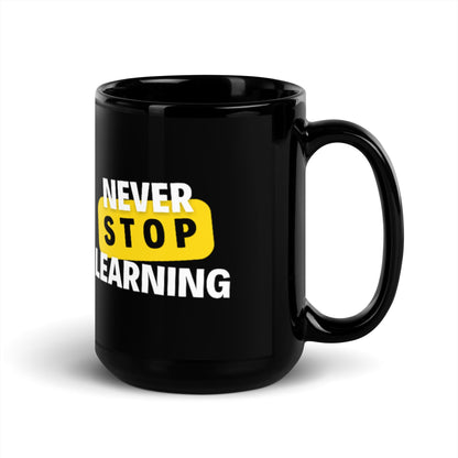 Black Glossy Mug - Never Stop Learning