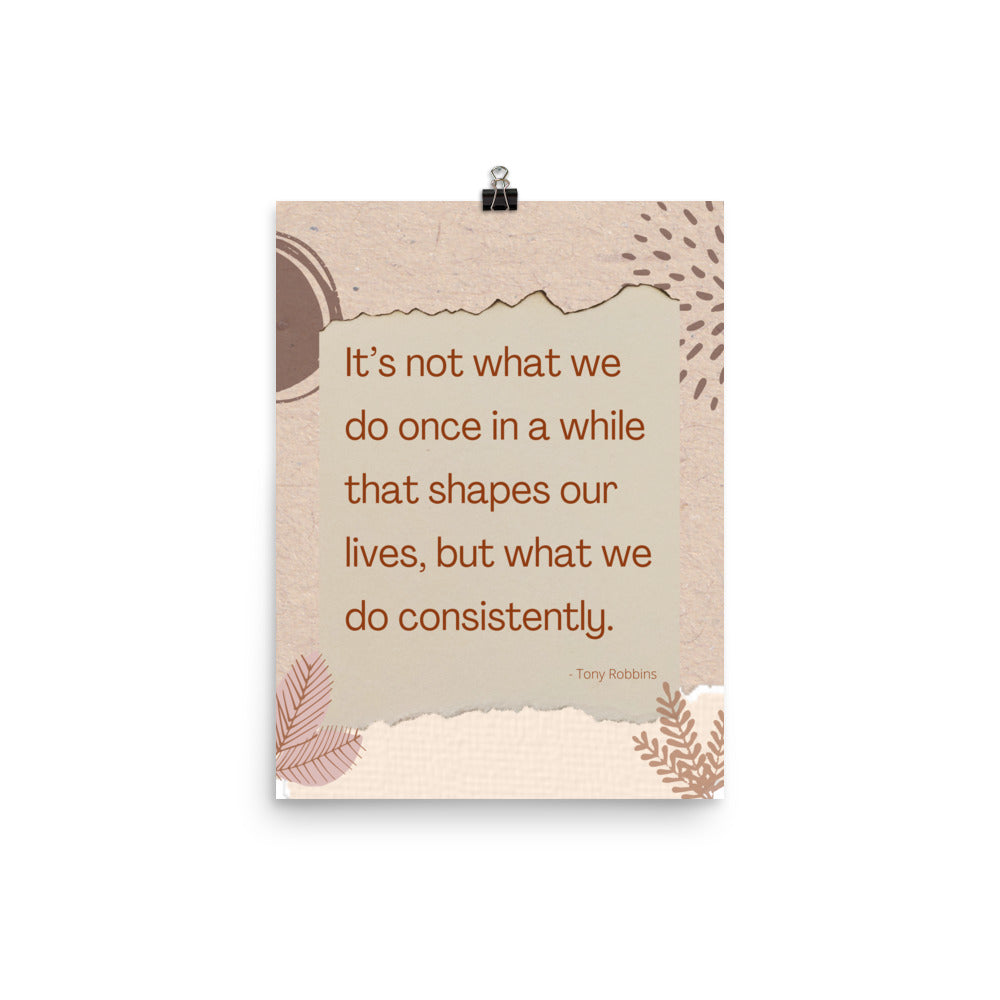 Poster - What we do consistently shapes our lives