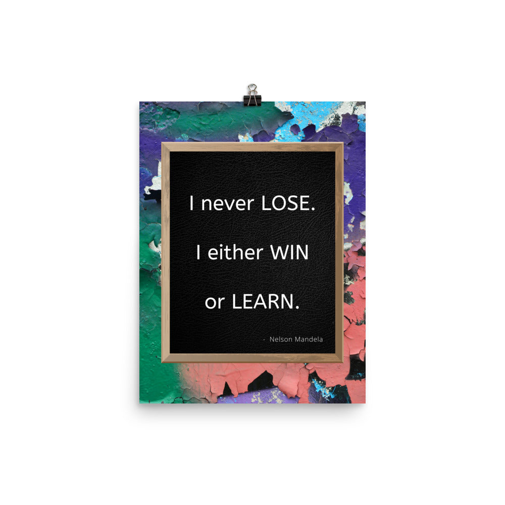 Poster - I never lose. I either win or learn