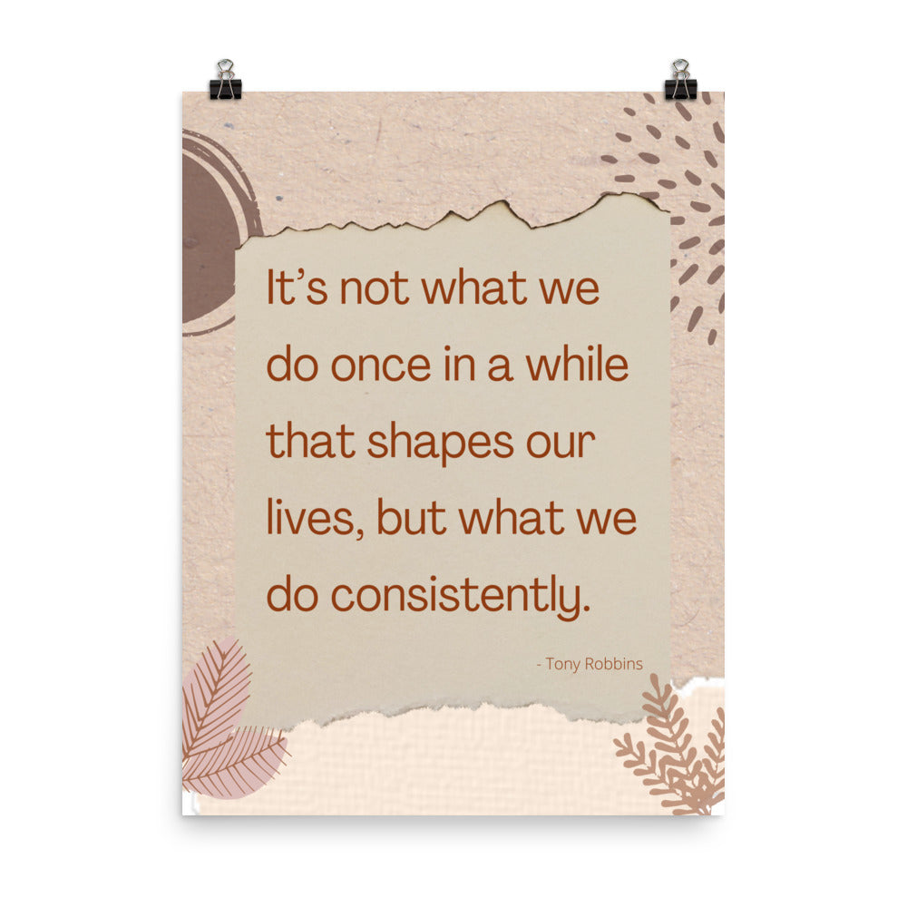 Poster - What we do consistently shapes our lives