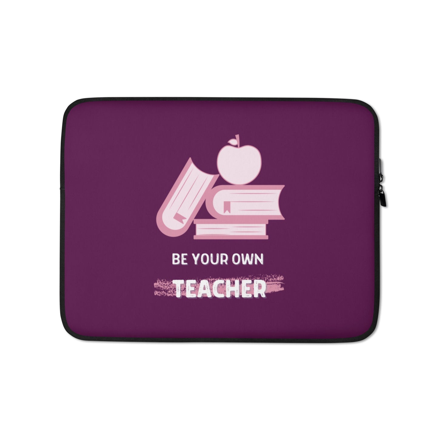 Laptop Sleeve - Be Your Own Teacher