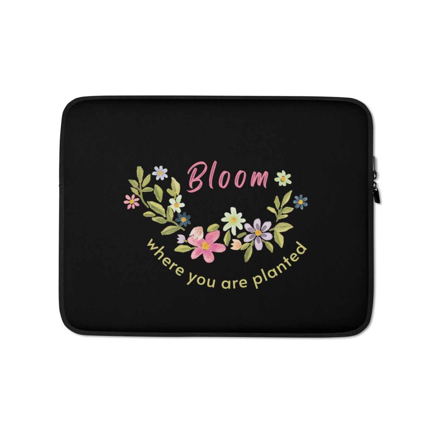 Laptop Sleeve - Bloom where you are planted