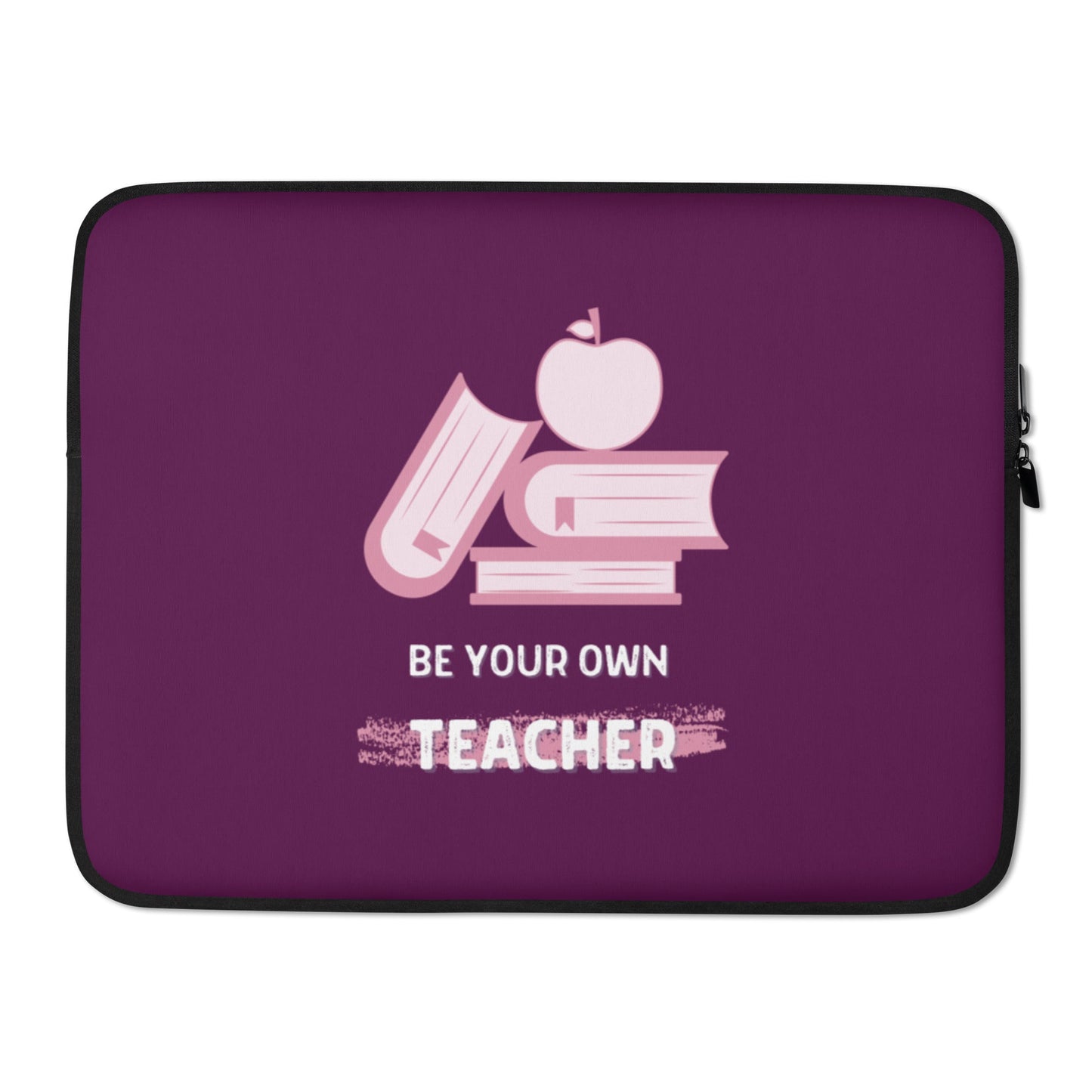 Laptop Sleeve - Be Your Own Teacher