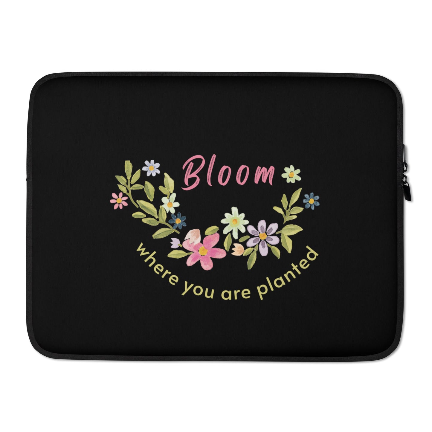 Laptop Sleeve - Bloom where you are planted