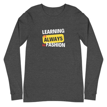 Unisex Long Sleeve Tee - Learning is always in fashion