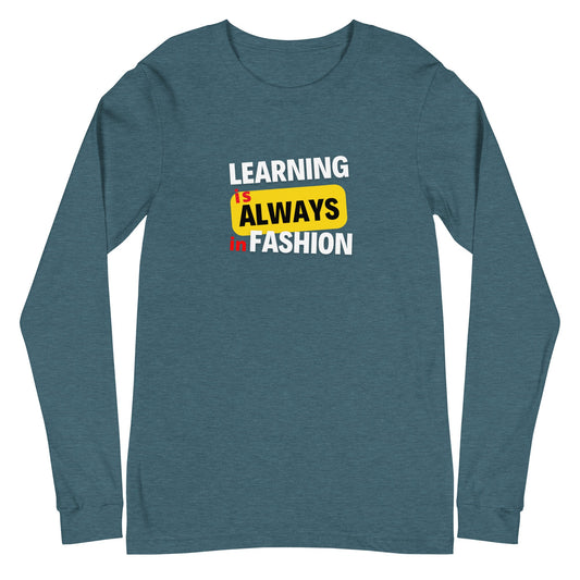 Unisex Long Sleeve Tee - Learning is always in fashion