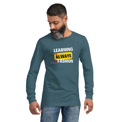 Unisex Long Sleeve Tee - Learning is always in fashion