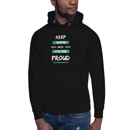 Unisex Hoodie - Keep going until you are proud