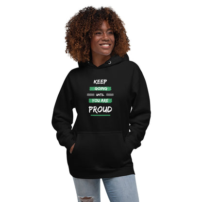 Unisex Hoodie - Keep going until you are proud