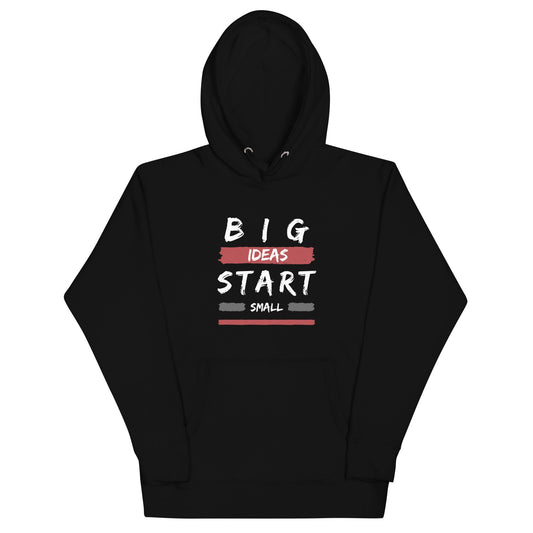 Unisex Hoodie - Big ideas start small