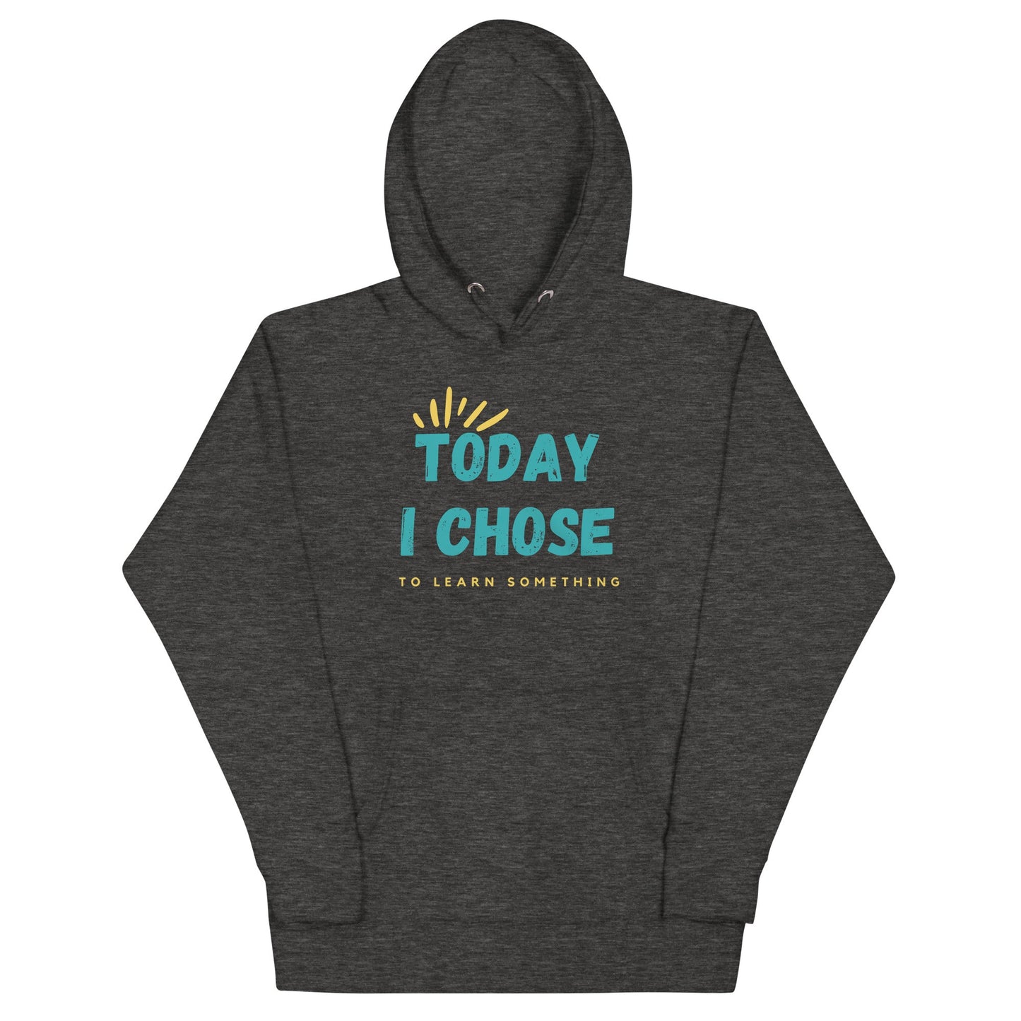 Unisex Hoodie - Today I chose