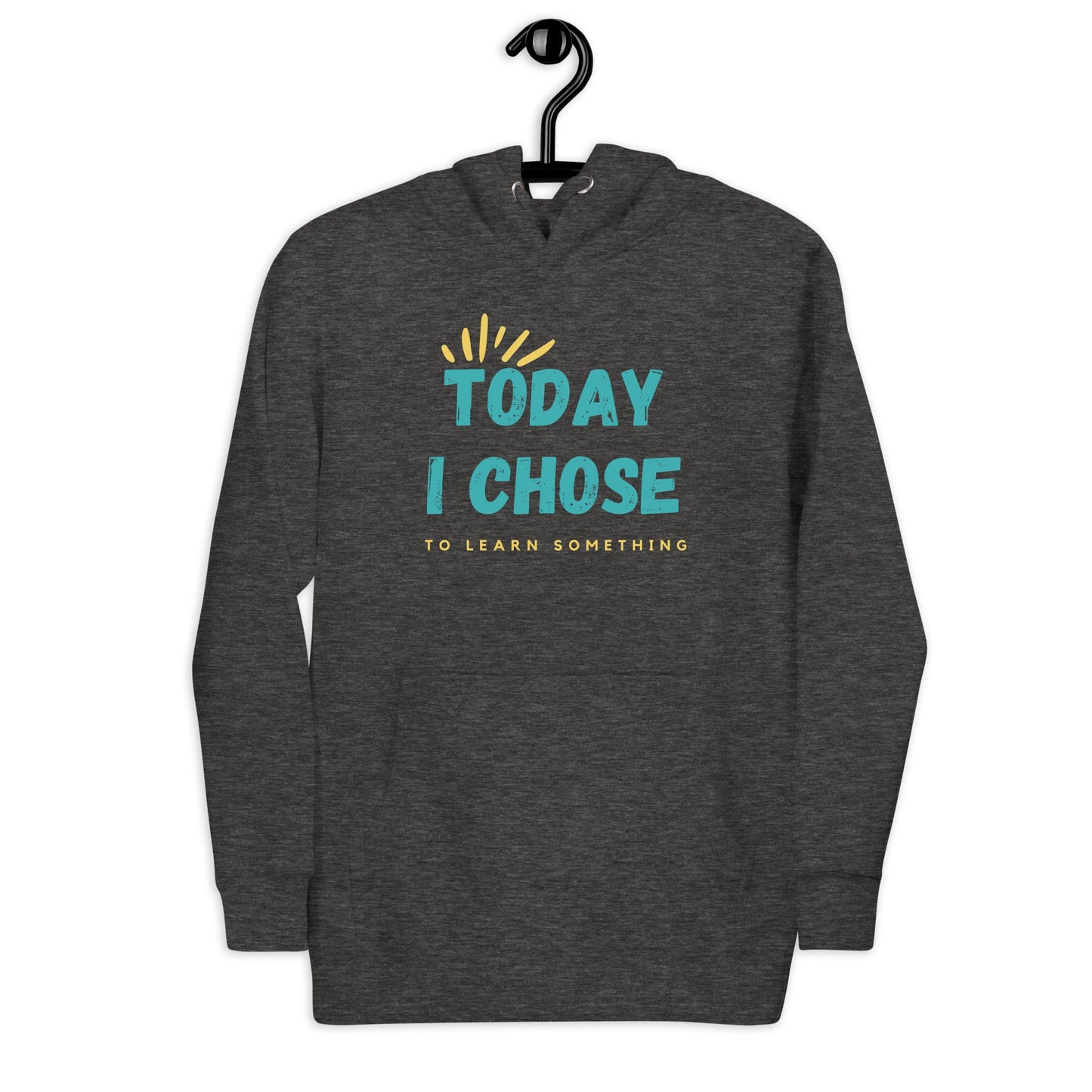 Unisex Hoodie - Today I chose