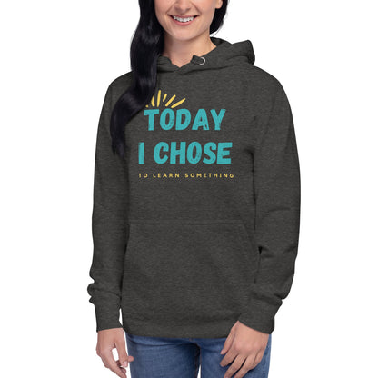 Unisex Hoodie - Today I chose