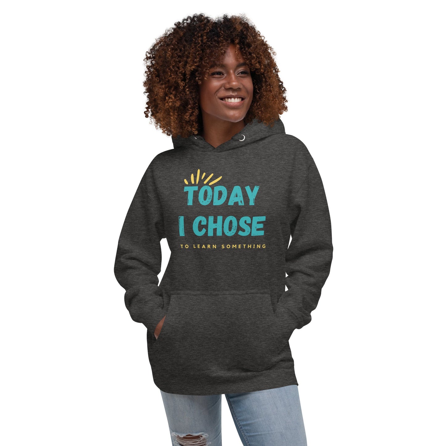 Unisex Hoodie - Today I chose