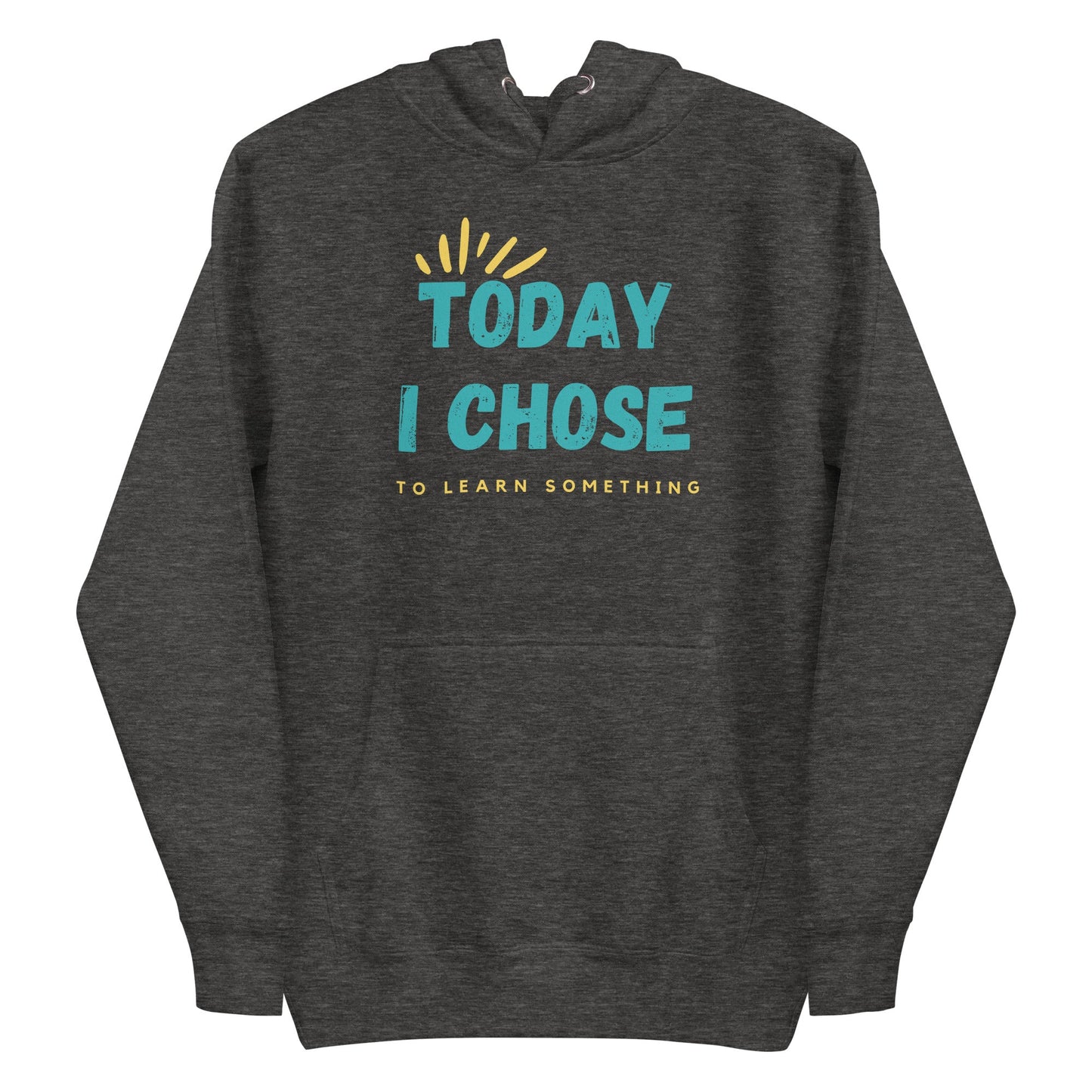 Unisex Hoodie - Today I chose