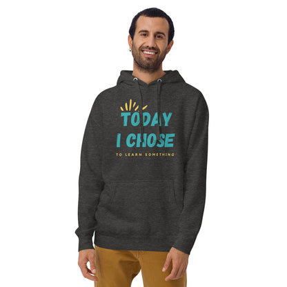 Unisex Hoodie - Today I chose