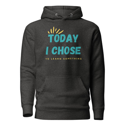 Unisex Hoodie - Today I chose