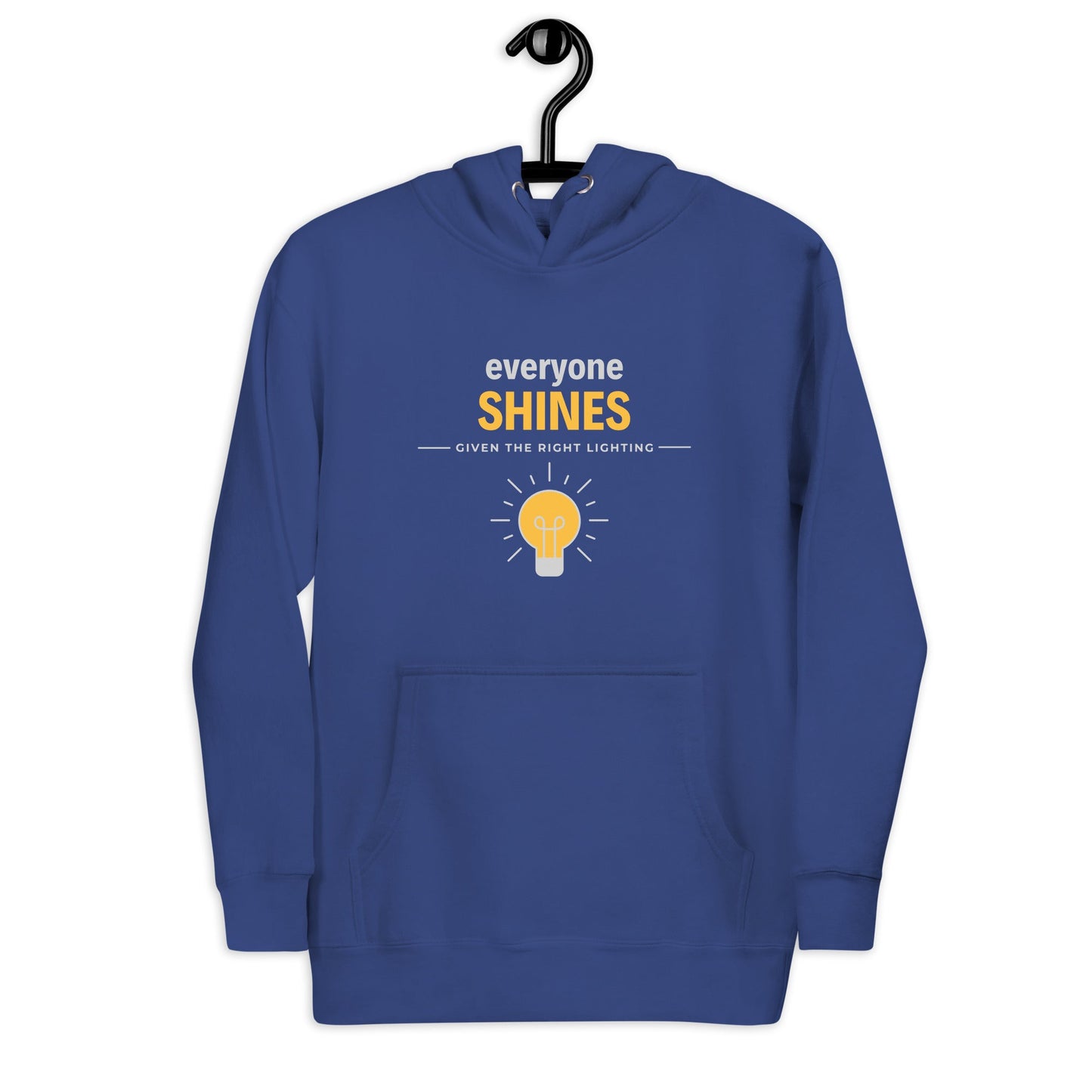 Unisex Hoodie - Everyone shines given the right lighting