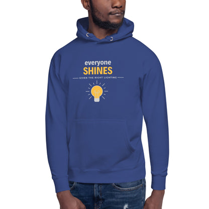 Unisex Hoodie - Everyone shines given the right lighting