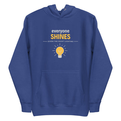 Unisex Hoodie - Everyone shines given the right lighting