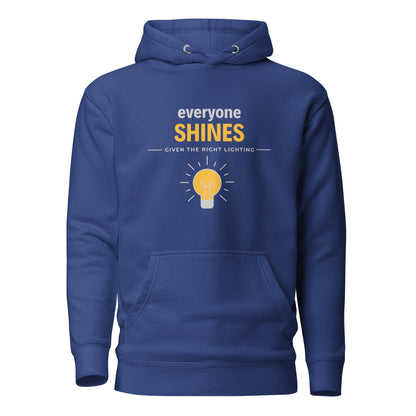 Unisex Hoodie - Everyone shines given the right lighting