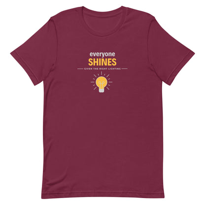 Unisex t-shirt - Everyone shines given the right lighting