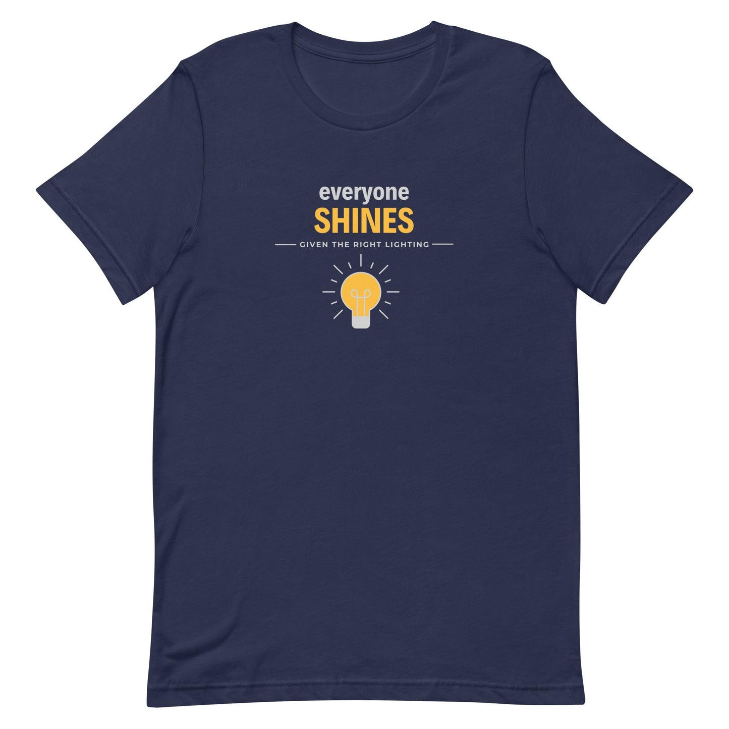 Unisex t-shirt - Everyone shines given the right lighting