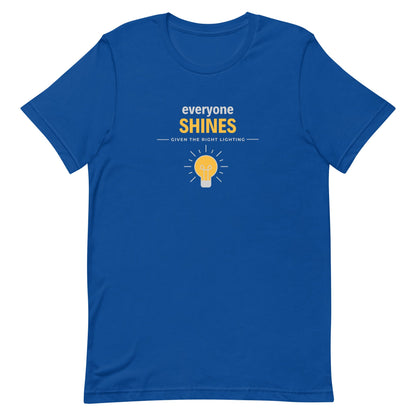 Unisex t-shirt - Everyone shines given the right lighting