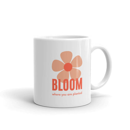 Inspirational mug - Bloom where you are planted